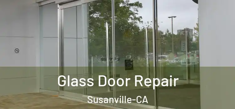  Glass Door Repair Susanville-CA